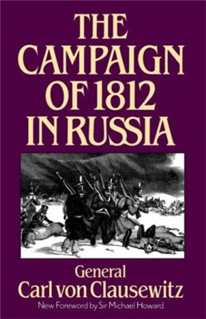 The Campaign Of 1812 In Russia, Carl Von Clausewitz - Paperback - 9780306806506