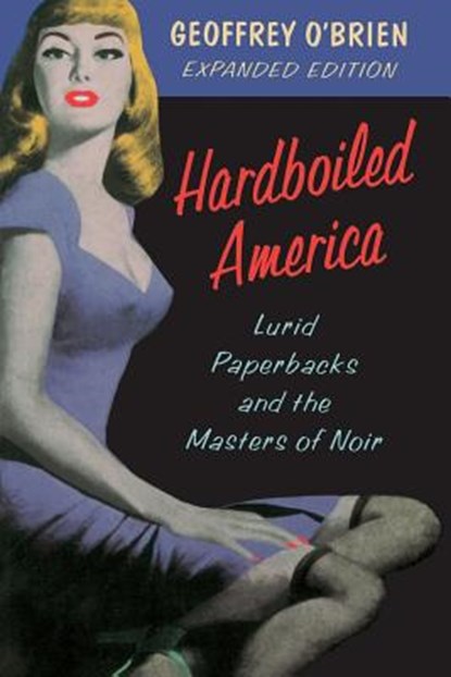 Hardboiled America, Geoffrey O'Brien - Paperback - 9780306807732
