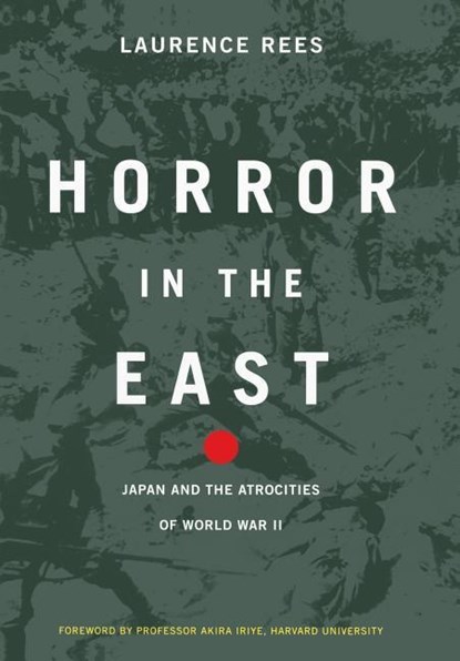 Horror In The East, Laurence Rees - Gebonden - 9780306811784