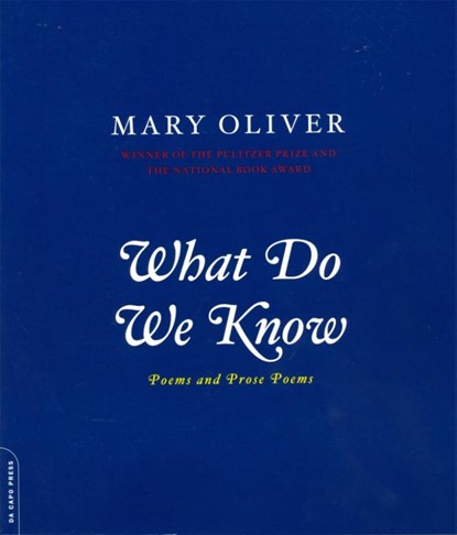What Do We Know, Mary Oliver - Paperback - 9780306812064