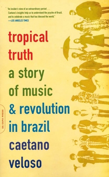 TROPICAL TRUTH, VELOSO,  Caetano - Paperback - 9780306812811