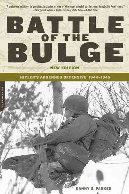 Battle of the Bulge: Hitler's Ardennes Offensive, 1944-1945, Danny S. Parker - Paperback - 9780306813917