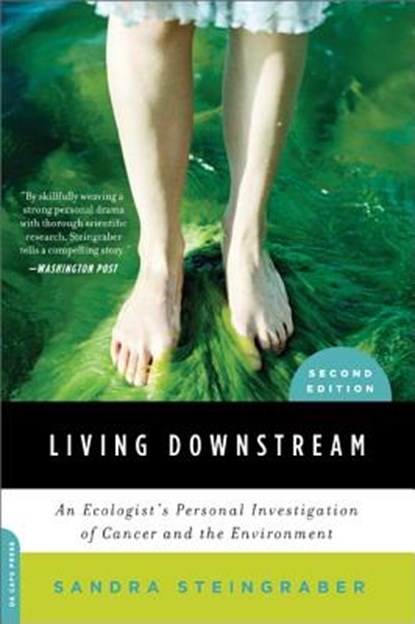 Living Downstream: An Ecologist's Personal Investigation of Cancer and the Environment, Sandra Steingraber - Paperback - 9780306818691