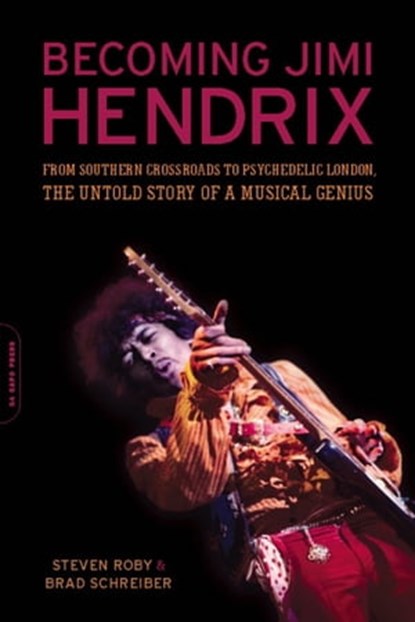 Becoming Jimi Hendrix, Steven Roby ; Brad Schreiber - Ebook - 9780306819452