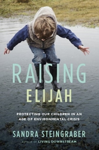 Raising Elijah, Sandra Steingraber - Ebook - 9780306819780