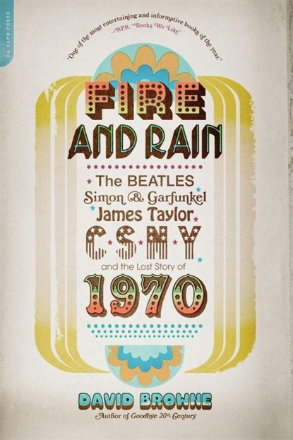 Fire and Rain, David Browne - Paperback - 9780306820724