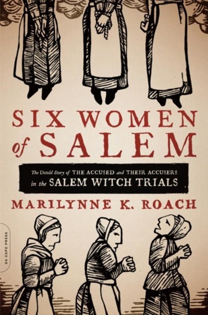Six Women of Salem, Marilynne Roach - Paperback - 9780306821202