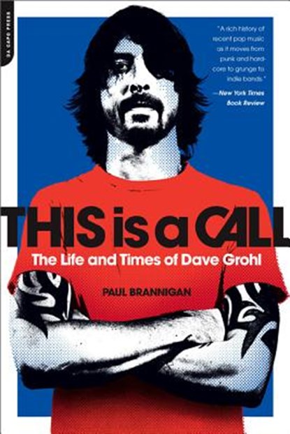 This Is a Call: The Life and Times of Dave Grohl, Paul Brannigan - Paperback - 9780306821424