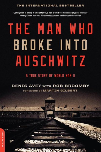 MAN WHO BROKE INTO AUSCHWITZ, Denis Avey ; Rob Broomby - Paperback - 9780306821493