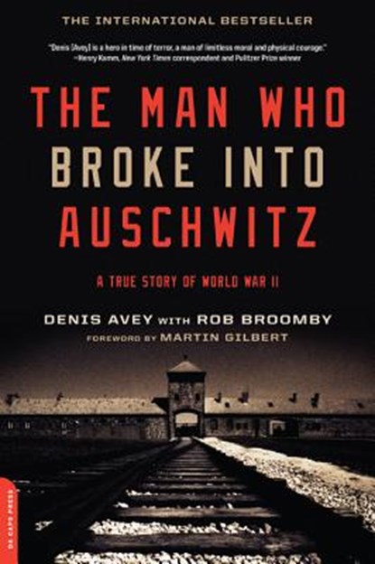 MAN WHO BROKE INTO AUSCHWITZ, Denis Avey - Paperback - 9780306821493