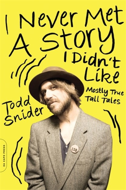 I Never Met a Story I Didn't Like, Todd Snider - Paperback - 9780306822605