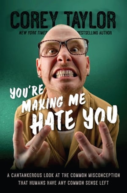 You're Making Me Hate You, Corey Taylor - Ebook - 9780306823596