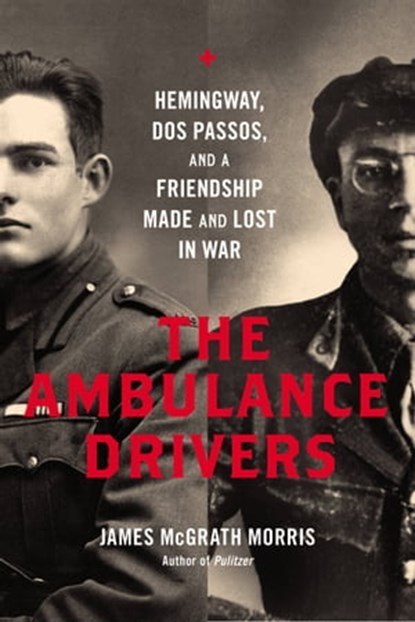 The Ambulance Drivers, James McGrath Morris - Ebook - 9780306823848