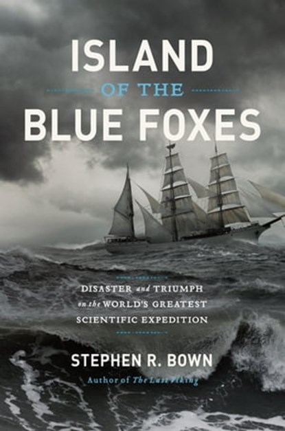Island of the Blue Foxes, Stephen R. Bown - Ebook - 9780306825200