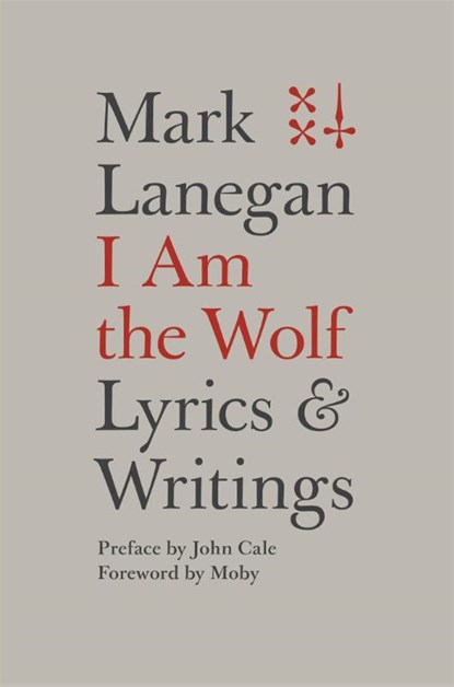 I Am the Wolf, Mark Lanegan - Gebonden - 9780306825279