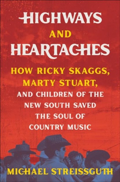 Highways and Heartaches, Michael Streissguth - Gebonden - 9780306826108