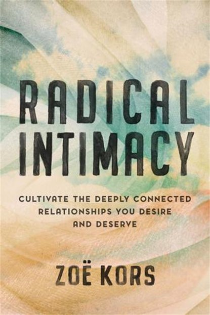 Radical Intimacy, Zoe Kors - Gebonden - 9780306826603