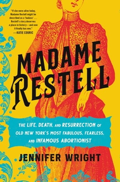 Madame Restell, Jennifer Wright - Ebook - 9780306826825