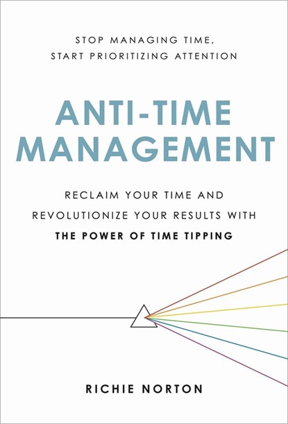 Anti-Time Management, Richie Norton - Gebonden - 9780306827068