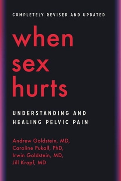 When Sex Hurts, Andrew Goldstein, MD ; Caroline Pukall, PhD ; Irwin Goldstein, MD ; Dr. Jill Krapf - Ebook - 9780306827419