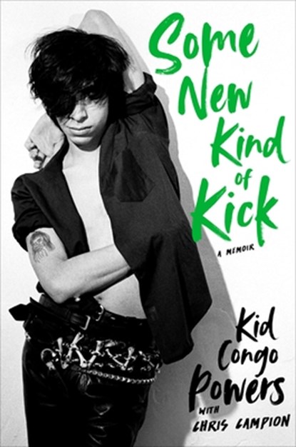 Some New Kind of Kick: A Memoir, Kid Congo Powers - Gebonden Gebonden - 9780306828027