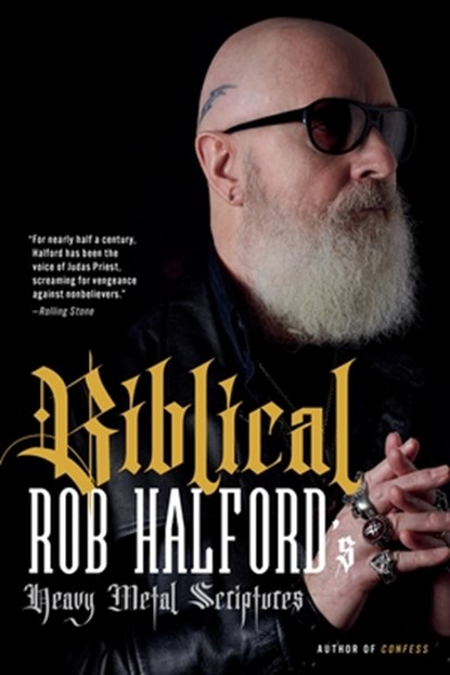 Biblical: Rob Halford's Heavy Metal Scriptures, Rob Halford - Paperback - 9780306828256