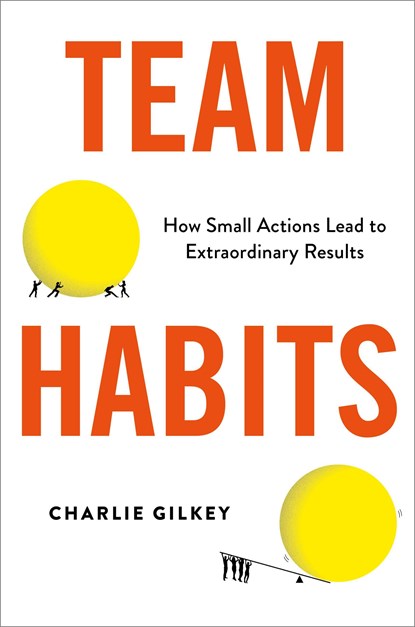 Gilkey, C: Team Habits, Charlie Gilkey - Gebonden - 9780306828331