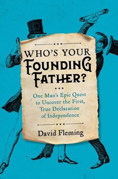 Who's Your Founding Father?: One Man's Epic Quest to Uncover the First, True Declaration of Independence, David Fleming - Gebonden - 9780306828775