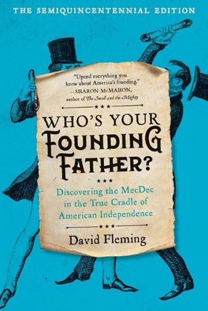 Who's Your Founding Father?: Discovering the Mecdec in the True Cradle of American Independence, David Fleming - Paperback - 9780306828782