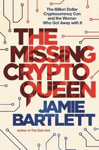 The Missing Cryptoqueen: The Billion Dollar Cryptocurrency Con and the Woman Who Got Away with It, Jamie Bartlett - Gebonden - 9780306829161