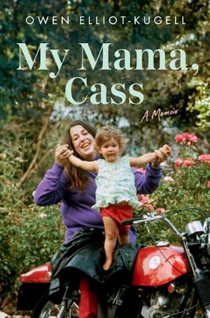 My Mama, Cass: A Memoir, Owen Elliot-Kugell - Gebonden - 9780306830648