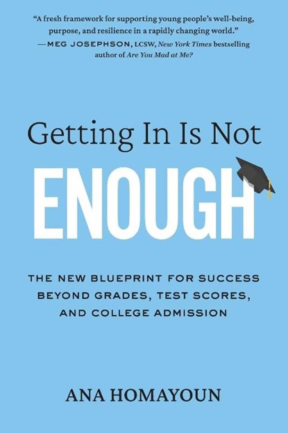 Getting In Is Not Enough, Ana Homayoun - Paperback - 9780306830709