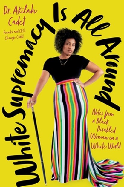 White Supremacy Is All Around, Akilah Cadet - Gebonden - 9780306831034