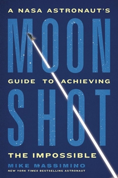 Moonshot: A NASA Astronaut's Guide to Achieving the Impossible, Mike Massimino - Gebonden - 9780306832642