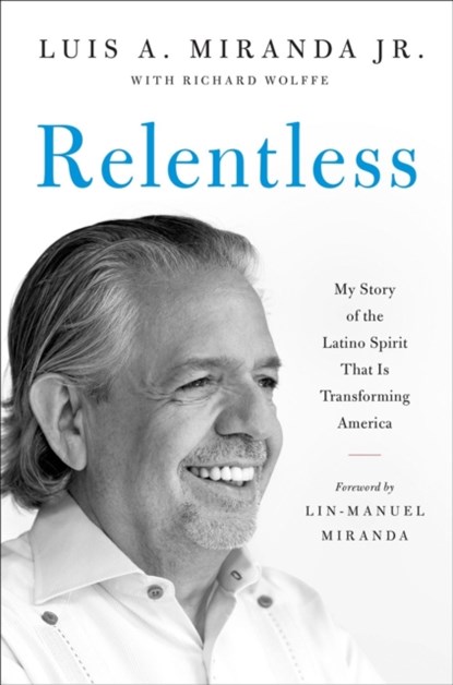 Relentless, LUIS A.,  Jr. Miranda ; Richard Wolffe - Gebonden - 9780306833229