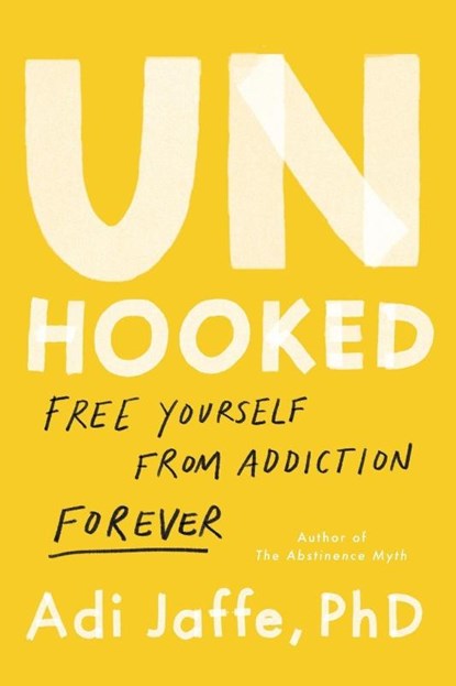 Unhooked, Adi Jaffe PhD ; Adi Jaffe Phd - Paperback - 9780306833472