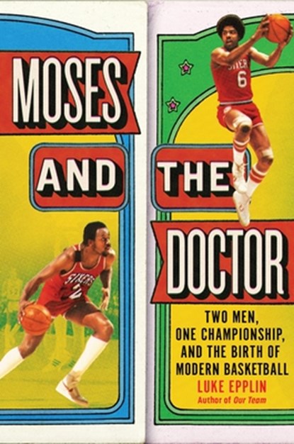 Moses and the Doctor: Two Men, One Championship, and the Birth of Modern Basketball, Luke Epplin - Gebonden - 9780306833496