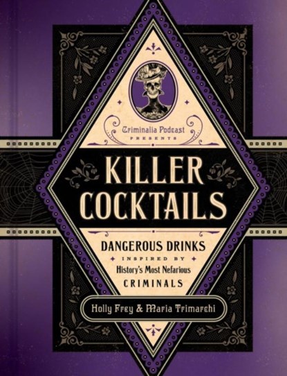 Killer Cocktails, Holly Frey ; Maria Trimarchi - Gebonden - 9780306834110