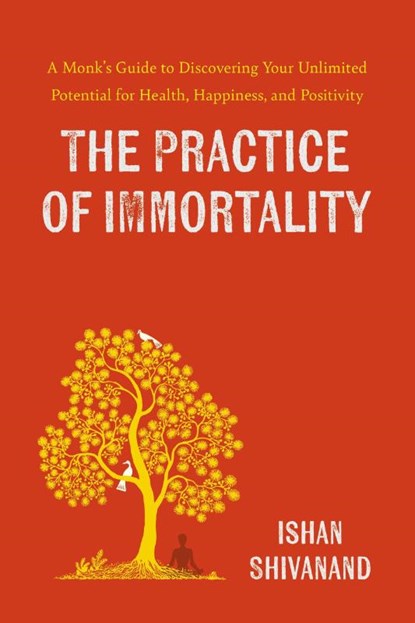 The Practice of Immortality, Ishan Shivanand - Gebonden - 9780306834561