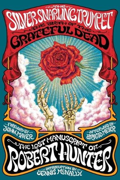 The Silver Snarling Trumpet: The Birth of the Grateful Dead--The Lost Manuscript of Robert Hunter, Robert Hunter - Gebonden - 9780306835155