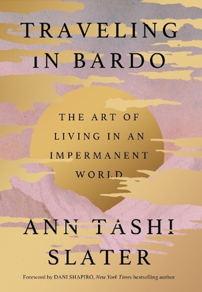 Traveling in Bardo, Ann Tashi Slater - Gebonden - 9780306835216