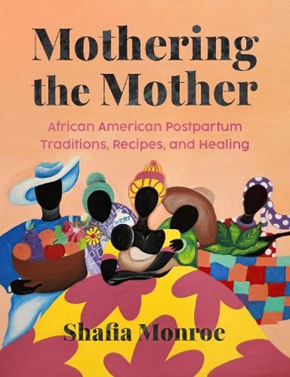 Mothering the Mother, Shafia Monroe - Paperback - 9780306835438