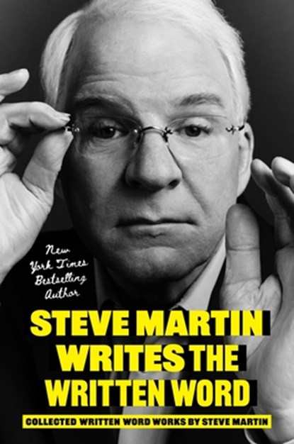 Steve Martin Writes the Written Word: Collected Written Word Works by Steve Martin, Steve Martin - Gebonden - 9780306835735