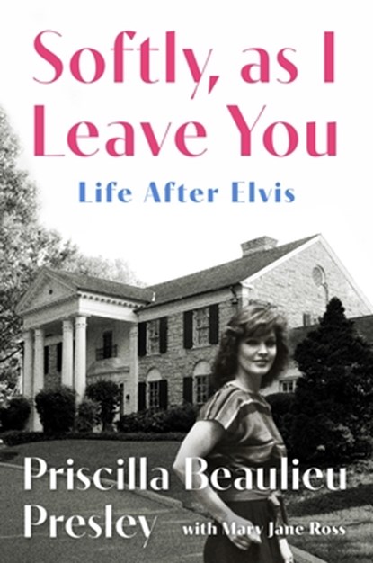 Softly, as I Leave You: Life After Elvis, Priscilla Presley - Gebonden - 9780306836480