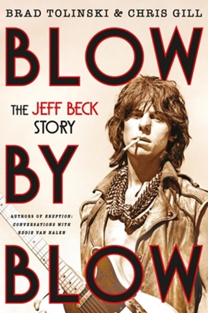 Blow by Blow: The Jeff Beck Story, Brad Tolinski - Gebonden - 9780306836589