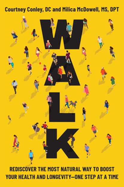 Walk: Rediscover the Most Natural Way to Boost Your Health and Longevity--One Step at a Time, Courtney Conley - Gebonden - 9780306837531