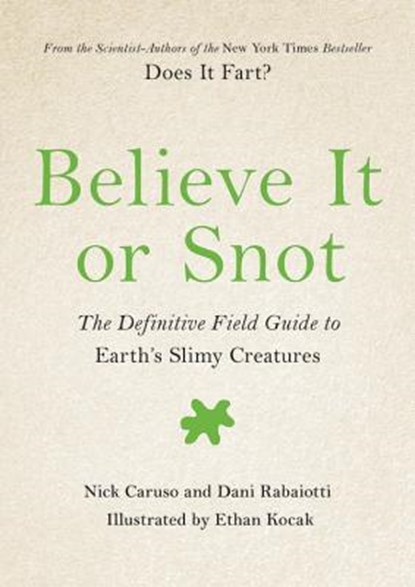Believe It or Snot, Nick Caruso ; Dani Rabaiotti - Gebonden - 9780306846144