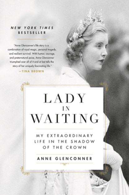 Lady in Waiting: My Extraordinary Life in the Shadow of the Crown, Anne Glenconner - Gebonden - 9780306846366