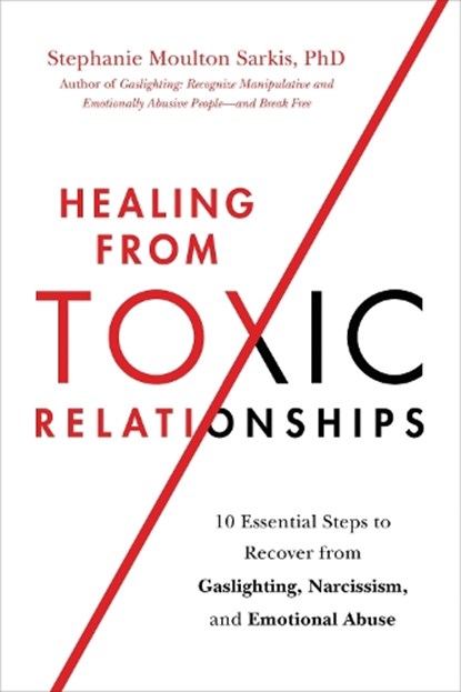 Healing from Toxic Relationships, Stephanie M Sarkis - Paperback - 9780306847257