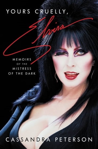 Yours Cruelly, Elvira, Cassandra Peterson - Ebook - 9780306874369